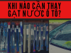 Khi nào cần thay gạt nước trên ô tô? Đến lúc rồi .....