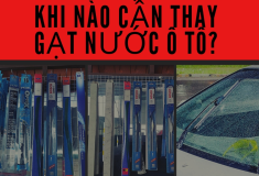 Khi nào cần thay gạt nước trên ô tô? Đến lúc rồi .....